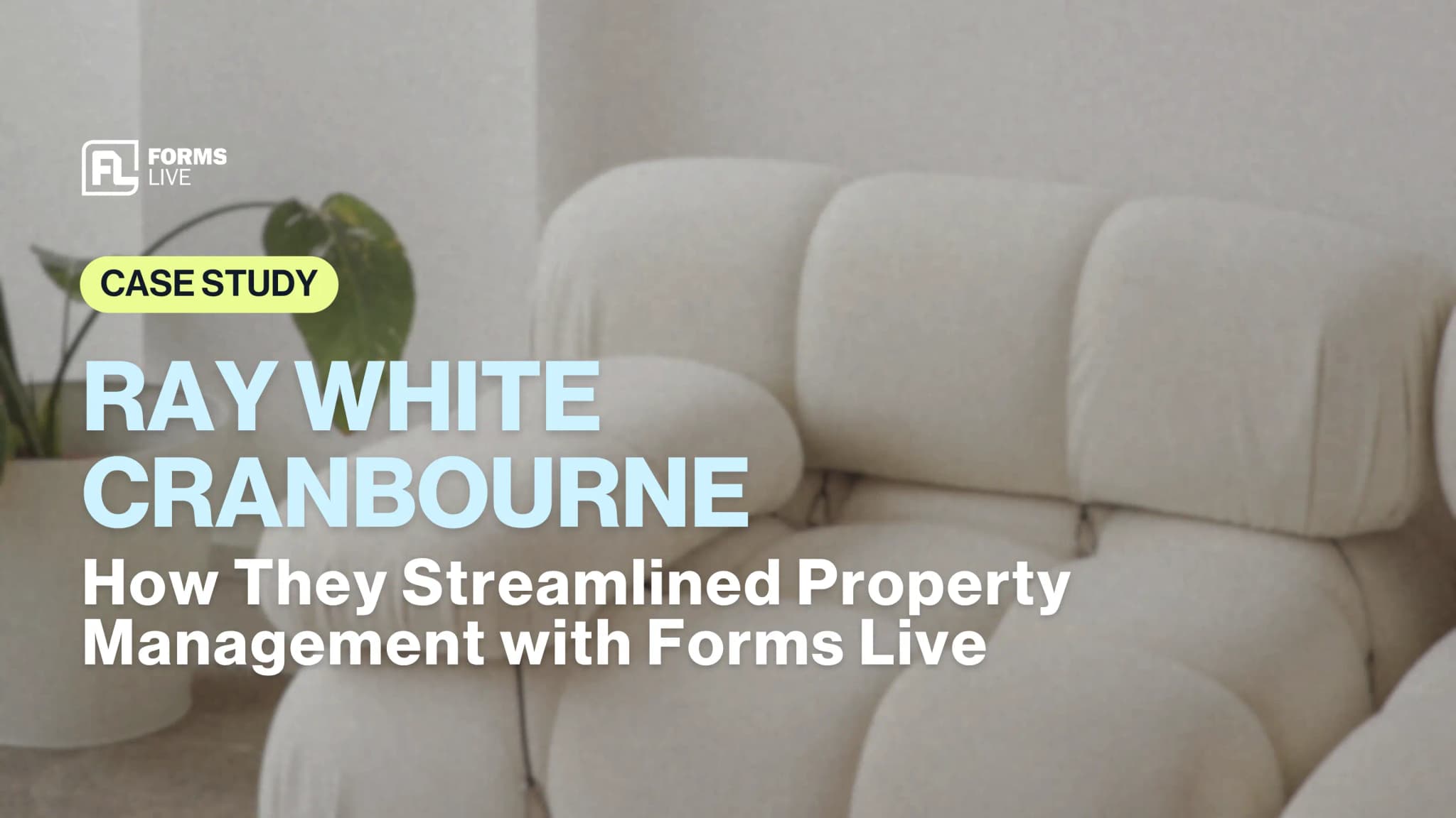 Forms Live Case Study: Ray White Cranbourne
